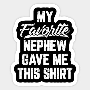 My Favorite Nephew Gave Me This Shirt Sticker